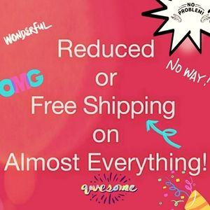 Reduced or FREE Shipping on Almost Everything!